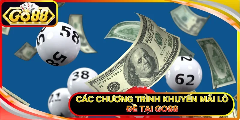 Saba Lottery GO88 - Sân Chơi Lô Đề Với Công Nghệ Hiện Đại 3 Các chương trình khuyến mãi lô đề tại GO88